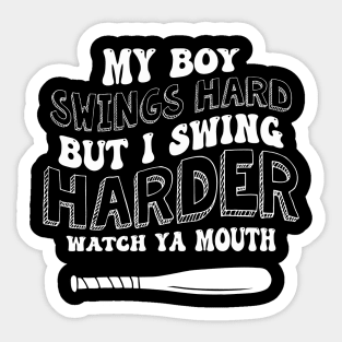 My Boy Swings Hard But I Swing Hard Watch Ya Mouth Sticker